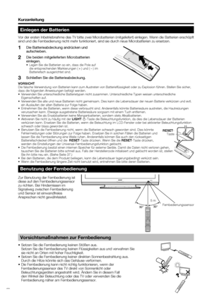 Page 8
 6
30°30°
Kurzanleitung
VORSICHT
Die falsche Verwendung von Batterien kann zum Austreten von Batterieﬂ\
 üssigkeit oder zu Explosion führen. Stellen Sie sicher, 
dass die folgenden Anweisungen befolgt werden.
•  Verwenden Sie unterschiedliche Batterietypen nicht zusammen. Unterschied\
liche Typen weisen unterschiedliche 
Eigenschaften auf. 
•  Verwenden Sie alte und neue Batterien nicht gemeinsam. Dies kann die Leb\
ensdauer der neuen Batterie verkürzen und evtl.  ein Auslaufen der alten Batterie zur...