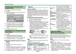 Page 2523
 Configuración del temporizador 
utilizando EPGPuede cambiar a un programa a una hora ajustada. 
1
Pulse EPG.
 
2
Pulse a/b/c/d para seleccionar el programa que quiere 
ajustar, y luego pulse ;.
Regresar a EPG
Ve r No
Información del programa
Siguiente
 
3
Pulse c/d para seleccionar “Ver”, y luego pulse ;.Si selecciona “No”, el televisor regresa a la pantalla EPG.
 
4
Pulse c/d para seleccionar “Sí”, y luego pulse ;.El programa de televisión seleccionado está marcado con un 
icono.
 
5
Pulse ; para...