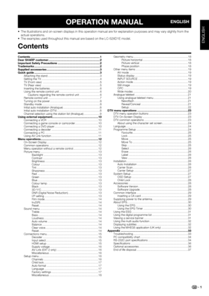 Page 3
 1
ENGLISH
OPERATION MANUALENGLISH
 
Contents ...............................................................\
..........................1
Dear SHARP customer ..................................................................2
Important Safety Precautions ......................................................2
Trademarks .............................................................\
.......................2
Supplied accessories ....................................................................3
Quick...