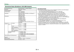 Page 7169
 Technische Daten (Drahtloser LAN-USB-Adapter)
ProduktbezeichnungDual Band 802.11n USB2.0-Adapter
Standard IEEE 802.11a/b/g/n
Hostschnittstelle USB2.0
Frequenzband 2412_2484 MHz
5150_5850 MHz
Sicherheit Statischer WEP (64/128 Bit, nur Schlüssel 1)
WPA-PSK (TKIP)
WPA2-PSK (AES)
Modulation DBPSK@1 Mbps
DQPSK@2 Mbps
CCK@5,5/11 Mbps
BPSK@6/9 Mbps
QPSK@12/18 Mbps
16-QAM@24 Mbps
64-QAM@48/54 Mbps und höher, Rx bis zu 
300 Mbps
Übertragungsleistung 
und EmpfindlichkeitTx-
Ausgangsleistung: 
(Typisch)2,4 GHz...