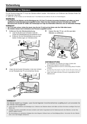 Page 10

Entfernen des Ständers
Für die Wandmontage des TV muss der Ständer entfernt werden. Informationen zum Entfernen des Ständers finden Sie im folgenden Abschnitt.Ziehen Sie vor den Arbeiten an der Rückseite des TV die Kabel ab und \
entfernen Sie die vier Abdeckkappen.
WARNUNGDas Entfernen des Ständers und die Befestigung des LCD-Farb-TV erfordern besondere Kenntnisse und sollten nur durch qualifiziertes Kundendienstpersonal ausgeführt werden. Führen Sie diese Arbeiten auf keinen Fall selbst aus....