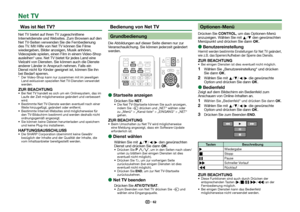 Page 6462
 Was ist Net TV?Net TV bietet auf Ihren TV zugeschnittene 
Internetdienste und Websites. Zum Browsen auf den 
Net TV-Seiten verwenden Sie die Fernbedienung 
des TV. Mit Hilfe von Net TV können Sie Filme 
wiedergeben, Bilder anzeigen, Musik anhören, 
Videospiele spielen, einen Film in einem Video-Shop 
ausleihen* usw. Net TV bietet für jedes Land eine 
Vielzahl von Diensten. Sie können auch die Dienste 
anderer Länder in Anspruch nehmen. Falls ein 
Dienst nicht für Kinder geeignet ist, können Sie ihn...