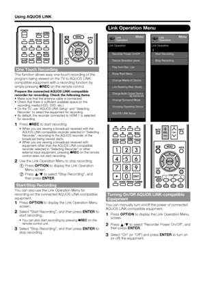 Page 58 56
Link Operation Menu
Recorder Power On/Off
Device Operation panel
[By AQUOS SP]
Play from Rec. List
Show Start Menu
Change Media of Device
Link Booking (Rec. Book)
Change Audio Output Device
Change Surround Mode
Choosing Operating Device
AQUOS LINK Setup Link Operation
MenuLink
Operation
     
Start Recording
Stop Recording Link Operation
MenuLink
Operation
     
Turning On/Off AQUOS LINK-compatible 
Equipment
You can manually turn on/off the power of connected 
AQUOS LINK-compatible equipment.
1...