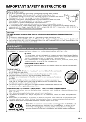 Page 7IMPORTANT SAFETY INSTRUCTIONS
 5
Caring for the front panel
 Turn off the main power and unplug the AC cord from the wall outlet before handling.
 Gently wipe the surface of the front panel with a soft cloth (cotton,  annel, etc.).
  To protect the front panel, do not use a dirty cloth, liquid cleaners, or a chemical cloth (wet/dry 
sheet type cloth, etc.). This may damage the surface of the front panel.
 Wiping with a hard cloth or using strong force may scratch the surface of the front panel.
 Use a...