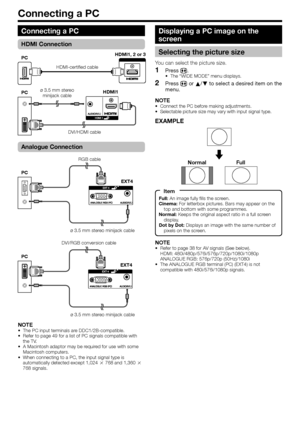 Page 48
Connecting a PC
NOTEThe PC input terminals are DDC1/2B-compatible.
Refer to page 49 for a list of PC signals compatible with 
the TV.
A Macintosh adaptor may be required for use with some 
Macintosh computers.
When connecting to a PC, the input signal type is 
automatically detected except 1,024 g 768 and 1,360  g 
768 signals.
•
•
•
•
Analogue Connection
NOTERefer to page 38 for AV signals (See below).
HDMI: 480i/480p/576i/576p/720p/1080i/1080p
ANALOGUE RGB: 576p/720p (50Hz)/1080i
The ANALOGUE RGB...