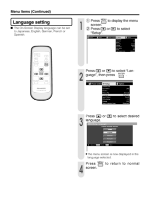 Page 37US36
MENU [Setup···Language] MENU [
Deutsch
Français
Español
English Display language settings.
RETURNMENU  :Select /   :Back   :Exit
Menu Items (Continued)
Language setting
The On-Screen Display language can be set
to Japanese, English, German, French or
Spanish.
INPUT
RETURNMENU
STANDBY/ON
ENLARGEWIDE
LCD MONITOR
ENTER
VOL
1
1Press MENU to display the menu
screen.
2Press 
 or  to select
“Setup”.
2
Press  or  to select “Lan-
guage”, then press   ENTER .
3
Press  or  to select desired
language.
»The...