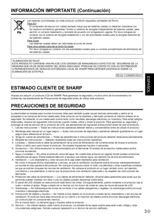 Page 29ESPAÑOL
3S
Las baterías suministradas con este producto contienen pequeñas cantidades de Plomo.
Para EU:El contenedor de basura con ruedas tachado indica que las baterías usadas no deberían mezclarse con 
los residuos domésticos generales. Existe un sistema de recogida independiente de baterías usadas, para 
permitir un correcto tratamiento y reciclado de acuerdo con la legislación vigente. Por favor póngase en 
contacto con el sistema de recogida establecido o con las autoridades locales para la...