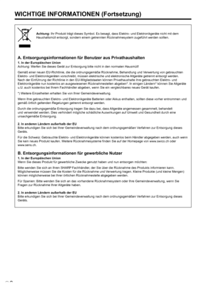 Page 40
2D

WICHTIGE INFORMATIONEN (Fortsetzung)
A. Entsorgungsinformationen für Benutzer aus Privathaushalten
1. In der Europäischen Union
Achtung: Werfen Sie dieses Gerät zur Entsorgung bitte nicht in den normalen Hausmüll!
Gemäß einer neuen EU-Richtlinie, die die ordnungsgemäße Rücknahme, Behandlung und Verwertung von gebrauchten 
Elektro- und Elektronikgeräten vorschreibt, müssen elektrische und elektronische  Altgeräte getrennt entsorgt werden.
 
Nach der Einführung der Richtlinie in den EU-Mitgliedstaaten...