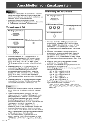 Page 48
10D
Anschließen von Zusatzgeräten
Vorsicht
•  Schalten Sie unbedingt den Hauptschalter aus und ziehen Sie den Netzstecker, bevor Sie Kabel anschließen oder 
abziehen. Lesen Sie auch das Handbuch des Gerätes, das 
Sie an den Monitor anschließen möchten.
•  Verwechseln Sie beim Anschließen nicht die  Eingangsklemmen mit den Ausgangsklemmen. Dies könnte 
zu Fehlfunktionen und anderen Problemen führen.
Verbindung mit PC
PC1-Eingangsanschluss
PC-AudioeingangsanschlussPC2-Eingangsanschluss...