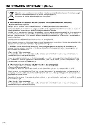 Page 76
2F

INFORMATION IMPORTANTE (Suite)
Attention : votre produit comporte ce symbole. Il signiﬁe que les produits électriques et électroniques usagés 
ne doivent pas être mélangés avec les déchets ménagers généraux.
Un système de collecte séparé est prévu pour ces produits.
A. Informations sur la mise au rebut à l’intention des utilisateurs privés (ménages)
1. Au sein de l’Union européenne
Attention : si vous souhaitez mettre cet appareil au rebut, ne le jetez pas dans une poubelle ordinaire !
Les appareils...