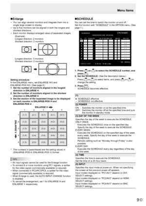 Page 9E9
Menu Items
n Enlarge
• 
You can align several monitors and integrate them into a 
single large screen to display.
•  Up to five monitors can be aligned in both the longest and 
shortest directions.
•  Each monitor displays enlarged views of separated images.
(Example) 
Longest direction: 2 monitors 
Shortest direction: 2 monitors 
Longest direction: 3 monitors
Shortest direction: 2 monitors
Setting procedure
In the ENLARGE menu, set ENLARGE H/V and  
ENLARGE-POS H/V. (See page 8.)
1.   Set the number...