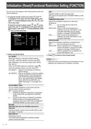 Page 1616E
You can return the settings to their factory-preset values and 
restrict operations.
1. If using the remote control unit, press 
SIZE until “F” 
is displayed in the upper left area of the screen, then 
while “F” is being displayed, press 
, , , and 
 in that order.
  If using the monitor buttons, press 
 and  at the 
same time until “F” is displayed in the upper left area 
of the screen, then while “F” is being displayed, press 
 and  at the same time.
OFF
UNLOCKED ON
ON
LED
OFF
FUNCTION 1/1 
ALL...