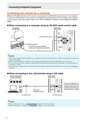 Page 22
0
Controlling the monitor by a computer
When the RS-3C terminal on the monitor is connected to the RS-3C serial terminal on the computer, 
or when the LAN terminal on the monitor is connected to the LAN terminal on the computer, the computer 
can be used to control the monitor. Refer to the “SETUP MANUAL” contained on the supplied CD-ROM for 
details.
n When connecting to a computer using an RS-232C serial control cable
To RS-3C terminal
To RS-3C terminal...