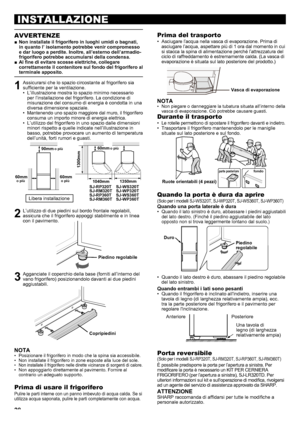 Page 2828
INSTALLAZIONE
AVVERTENZE
Non installate il frigorifero in luoghi umidi o bagnati, 
 
■
in quanto l’ isolamento potrebbe venir compromesso 
e dar luogo a perdite . Inoltre, all’esterno dell’armadio-
frigorifero potrebbe accumularsi della condensa .
Al fine di evitare scosse elettriche, collegare 
 
■
correttamente il contenitore sul fondo del frigorifero al 
terminale apposito .
1  Assicurarsi che lo spazio circostante al frigorifero sia sufficiente per la ventilazione. L’illustrazione mostra lo spazio...