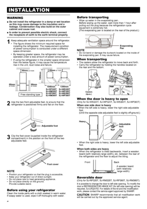 Page 66
INSTALLATION
WARNING
Do not install the refrigerator in a damp or wet location 
 
■
as this may cause damage to the insulation and a 
leakage . Condensation may also build on the outer 
cabinet and cause rust .
In order to prevent possible electric shock, connect 
 
■
the receptacle of earth to the earth terminal properly .
1  Keep adequate ventilation space around the refrigerator.
•  The figure shows the minimum required space for  installing the refrigerator. The measurement condition 
of power...