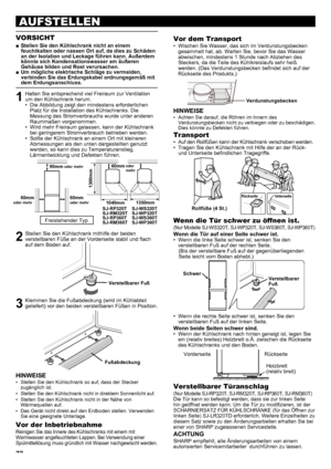 Page 7272
AUFSTELLEN
VORSICHT
Stellen Sie den Kühlschrank nicht an einem 
 
■
feuchtkalten oder nassen Ort auf, da dies zu Schäden 
an der Isolation und Leckage führen kann . Außerdem 
könnte sich Kondensationswasser am äußeren 
Gehäuse bilden und Rost verursachen .
Um mögliche elektrische Schläge zu vermeiden, 
 
■
verbinden Sie das Erdungskabel ordnungsgemäß mit 
dem Erdungsanschluss .
1  Halten Sie entsprechend viel Freiraum zur Ventilation 
um den Kühlschrank herum. Die Abbildung zeigt den mindestens...