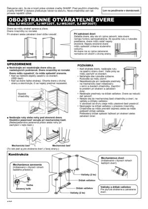 Page 136136
Len na používanie v domácnosti.
UPOZORNENIE
Neotvárajte ani nezatvárajte dvere silou za 
 
■
nasledujúcich podmienok. Dvere mrazničky sú rovnaké.
Dvere môžu vypadnúť, čo môže spôsobiť zranenie.Keď sa niektoré objekty zaseknú vo dverách.  
• 
(
 časti)
Keď sa dvere ťažko otvárajú. Otvorte dvere z druhej 
• 
strany a skontrolujte, či sa nejaký predmet nezasekol.
Nedávajte ruky alebo nohy pod otvorené dvere. 
 
■
Osobitnú pozornosť venujte pri mechanickej časti.
(Nebezpečenstvo poranenia prstov alebo...