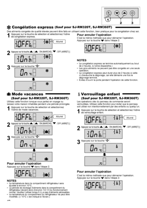 Page 4242
 Congélation express (Sauf pour SJ-RM320T, SJ-RM360T)
Des aliments congelés de qualité élevée peuvent être faits en utilisant cette fonction, bien pratique pour la congélation chez soi.
1 Appuyez sur la touche de sélection et sélectionnez l’icône 
de congélation express.
2 Appuyez sur la touche . [  : ON (MARCHE),  : OFF (ARRET) ]
3  Appuyez sur la touche “”.
Pour annuler l’opération
C’est la même méthode que pour démarrer l’opération.
Appuyez sur la touche  dans l’étape 2.
NOTES
La congélation...