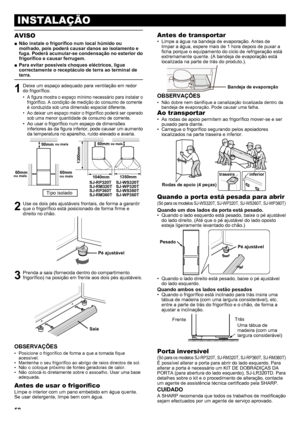 Page 5050
INSTALAÇÃO
AVISO
Não instale o frigorífico num local húmido ou 
 
■
molhado, pois poderá causar danos ao isolamento e 
fuga . Poderá acumular-se condensação no exterior do 
frigorífico e causar ferrugem.
Para evitar possíveis choques eléctricos, ligue 
 
■
correctamente o receptáculo de terra ao terminal de 
terra .
1  Deixe um espaço adequado para ventilação em redor do frigorífico.
A figura mostra o espaço mínimo necessário para instalar o 
• 
frigorífico. A condição de medição do consumo de...