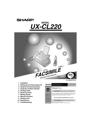 Page 1MODEL
UX-CL220
FACSIMILEOPERATION MANUAL
  1.  Installation   
  2.  Setting Up and Using OpenLCR
  3.  Using the Answering System
  4.  Using the Cordless Handset
  5.  Sending Faxes
  6.  Receiving Faxes
  7.  Making Copies
  8.  Special Functions
  9.  Printing Lists
10.  Maintenance
11.  Troubleshooting
UX-CL220     FACSIMILE  