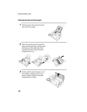 Page 140Clearing Paper Jams
138
2Open the operation panel (grasp the 
finger hold and pull up), and then pull 
the release on the right side of the 
machine forward to open the print 
compartment cover.
3Gently pull the jammed paper out of 
the machine, making sure no torn 
pieces of paper remain in the print 
compartment or rollers. Clearing jammed printing paper
1Pull the paper release plate forward 
and remove the paper.
all-ux340L.book  Page 138  Thursday, December 23, 1999  5:37 PM 