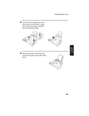 Page 141Clearing Paper Jams
139
11. Trouble-
shooting5Reinsert the paper in the paper tray 
and push the paper release plate back 
down.
4Close the print compartment cover 
(press down on both sides to make 
sure it clicks into place), and then 
close the operation panel.
all-ux340L.book  Page 139  Thursday, December 23, 1999  5:37 PM 