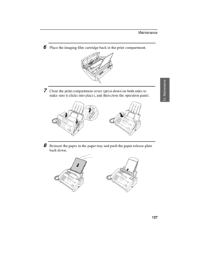 Page 1296Place the imaging film cartridge back in the print compartment.
7Close the print compartment cover (press down on both sides to
make sure it clicks into place), and then close the operation panel.
8Reinsert the paper in the paper tray and push the paper release plate
back down.
10. Mainenance
Maintenance
127 