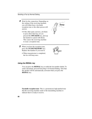 Page 684Wait for the connection. Depending on
the setting of the receiving machine,
you will either hear a facsimile
reception tone or the other person will
answer.
· ·If the other party answers, ask them
to press their Start key (if you
pressed the SPEAKER key, pick up
the handset to speak with them).
This causes the receiving machine
to issue a reception tone.
5When you hear the reception tone,
press the START/MEMORY key.
Replace the handset if you used it.
· ·When transmission is completed,
the fax will beep...