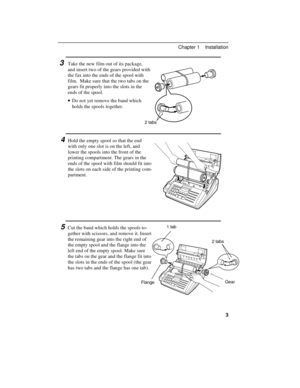 Page 133Take the new film out of its package,
and insert two of the gears provided with
the fax into the ends of the spool with
film.  Make sure that the two tabs on the
gears fit properly into the slots in the
ends of the spool.
· ·Do not yet remove the band which
holds the spools together.   
4Hold the empty spool so that the end
with only one slot is on the left, and
lower the spools into the front of the
printing compartment. The gears in the
ends of the spool with film should fit into
the slots on each...