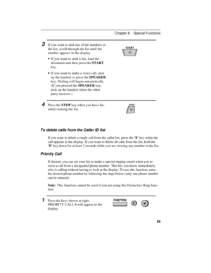 Page 653If you want to dial one of the numbers in
the list, scroll through the list until the
number appears in the display.
· ·If you want to send a fax, load the
document and then press the START
key.
· ·If you want to make a voice call, pick
up the handset or press the SPEAKER
key. Dialing will begin automatically.
(If you pressed the SPEAKER key,
pick up the handset when the other
party answers.)
4Press the STOP key when you have fin-
ished viewing the list.
To delete calls from the Caller ID list
If you...