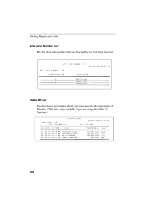 Page 102
Anti Junk Number List
This list shows the numbers that are blocked by the Anti Junk function.
Caller ID List
This list shows information about your most recent calls (maximum of
20 calls). (This list is only available if you are using the Caller ID
function.)
Printing Reports and Lists
100 