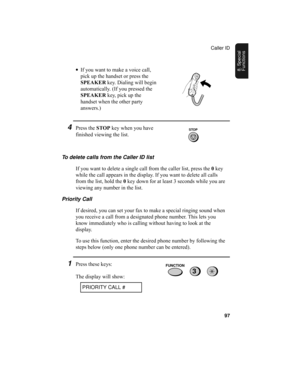 Page 99Caller ID
97
8. Special 
Functions•If you want to make a voice call, 
pick up the handset or press the 
SPEAKER key. Dialing will begin 
automatically. (If you pressed the 
SPEAKER key, pick up the 
handset when the other party 
answers.)
4Press the STOP key when you have 
finished viewing the list.
To delete calls from the Caller ID list
If you want to delete a single call from the caller list, press the 0 key 
while the call appears in the display. If you want to delete all calls 
from the list, hold...