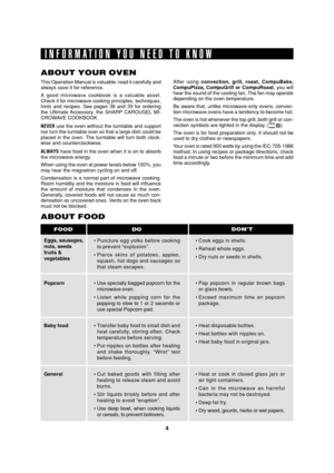 Page 64
SEC R-820BK/W O/M
TINSEB007WRRZ-D31 SEC R-820BK/W O/M
INFORMATION YOU NEED TO KNOW
ABOUT YOUR OVEN
This Operation Manual is valuable: read it carefully and
always save it for reference.
A good microwave cookbook is a valuable asset.
Check it for microwave cooking principles, techniques,
hints and recipes. See pages 38 and 39 for ordering
the Ultimate Accessory, the SHARP CAROUSEL MI-
CROWAVE COOKBOOK.
NEVER use the oven without the turntable and support
nor turn the turntable over so that a large dish...