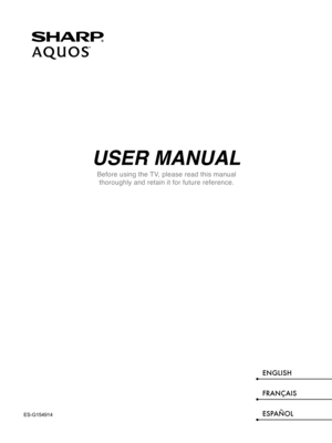 Page 1USER MANUAL
Before using the TV, please read this manual thoroughly and retain it for future reference.
ENGLISH
FRANÇAIS
ESPAÑOLES-G154914 