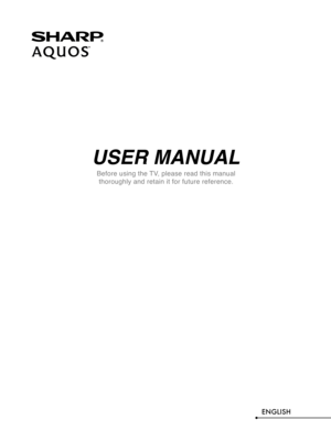 Page 2USER MANUAL
Before using the TV, please read this manual thoroughly and retain it for future reference.
ENGLISH 