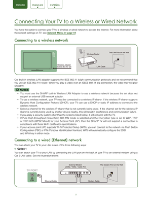 Page 119
ENGLISH
Connecting Your TV to a Wireless or Wired Network 
You have the option to connect your TV to a wireless or wired network to\
 access the Internet. For more information about 
the network settings on TV, see Network Menu on page 19.
Connecting to a wireless network  
Our built-in wireless LAN adapter supports the IEEE 802.11 b/g/n communi\
cation protocols and we recommend that 
you use an IEEE 802.11n router. When you play a video over an IEEEE 802.\
11 b/g connection, the video may not play...