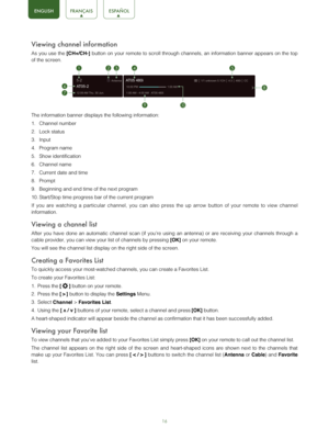 Page 1816
Viewing channel information
As you use the [CH+/CH-] button on your remote to scroll through channels, an information banner appears on the top 
of the screen.
The information banner displays the following information:
1.  Channel number
2.  Lock status
3.  Input
4.  Program name
5.  Show identification
6.  Channel name
7.  Current date and time
8.  Prompt
9.  Beginning and end time of the next program
10.  Start/Stop time progress bar of the current program
If you are watching a particular channel,...