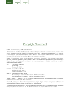 Page 31
Copyright Statement
© 2016   Hisense Company Ltd. All Rights Reserved.
All material in this User Manual is the property of Hisense Company Ltd.\
 and its subsidiaries, and is protected under 
US and International copyright and/or other intellectual property laws.  Reproduction or transmission of the materials, 
in whole or in part, in any manner, electronic, print, or otherwise, wit\
hout the prior written consent of Hisense Company 
Ltd., is a violation of Hisense Company Ltd. rights under the...