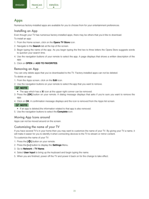 Page 2725
Apps
Numerous factory-installed apps are available for you to choose from for\
 your entertainment preferences.
Installing an App
Even though your TV has numerous factory-installed apps, there may be ot\
hers that you’d like to download.
To install an app:
1. From the Home screen, click on the 
Opera TV Store icon.
2.  Navigate to the 
Search tab at the top of the screen.
3.  Begin typing the name of the app. As you begin typing the first two to t\
hree letters the Opera Store suggests words 
to...