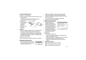 Page 55S-17
Conexión del Organizador al PC1. Apague su PC y el Organizador.
2. Conecte el conector de 9 contactos estándar del cable PC-Link al
puerto serial del PC.
•
 La utilización de un conector de 25 contactos requerirá un
adaptador adicional. (De venta en el comercio)
3. Conecte el otro
extremo del cable PC-
Link al puerto de
opciones del
Organizador.
4. Encienda el PC y el
Organizador.
Instalación1. Inserte el CD-ROM con el software de PC en su unidad CD-ROM.
El proceso de instalación deberá empezar...