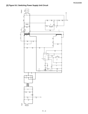 Page 41RCD2200M
11  –  4
[2] Figure S-2. Switching Power Supply Unit Circuit
4,5
Output
Input
R27 R26
IC21
C23 R23 PC1A
2 1
R24 R25
C22+R21
L21
ZD21
C13
CN21
2
1
C24
F21
D7
R11
C7
C9+
C10+
C8
PC1B
4
3
R7
R22C21
T1
12
2
10
8
74 3
FB1
D6R6C6R3 R4 R5
C5+
C1
CN1
3 2 1
C14 C11 C12
R1 R2
TH1
R10
D5IC1 5
3
2
1
4
6 8
7NC
DRVCS
FB
ADJ
VCCHV
GND
VZ3
D21
D8 L1
D1
R9
D2 D4D3
Q1
R8
ZD2
VZ1
ZD1
F112
VZ2
CD1 