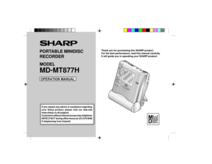 Page 1PORTABLE MINIDISC
RECORDER
Thank you for purchasing this SHARP product.
For the best performance, read this manual carefully.
It will guide you in operating your SHARP product.
MODELMD-
MT877HIf you require any advice or assistance regarding
your Sharp product, please visit our web-site
www.sharp.co.uk/support.Customers without internet access may telephone08705 274277 during office hours (or (01) 676 0648
if telephoning from Ireland).OPERATION MANUAL 