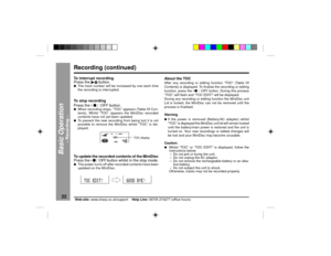 Page 2222
Web-site: www.sharp.co.uk/support    Help Line: 08705 274277 (office hours)
Basic Operation
Ð Recording Ð
Recording (continued)
TOC display
About the TOCAfter any recording or editing function ÒTOCÓ (Table Of
Contents) is displayed. To finalise the recording or editing
function, press the ¥
 n / :OFF button. During this process
ÒTOCÓ will flash and ÒTOC EDIT!Ó will be displayed.
During any recording or editing function the MiniDisc unit
Lid is locked, the MiniDisc can not be removed until the
process...