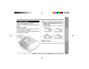 Page 3131
Web-site: www.sharp.co.uk/support    Help Line: 08705 274277 (office hours)
1
When a recording is paused, press the
MODE button repeatedly to select the re-
cording mode.Each time the button is pressed, the display will
change as follows:
2
Start recording.
Long-play recording
stereo recoding
monaural recording
Advanced Recording : continued2 times and 4 times long recording
Double or quadruple time of stereo recording is
possible.
Monaural recording
In monaural, you can record twice as long as the...