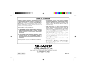 Page 60Subject to the terms listed below, Sharp Electronics (U.K.)
Ltd. (hereinafter called Òthe CompanyÓ) guarantee to pro-
vide for the repair of, or at its option replace this Sharp
Equipment, or any component thereof, (other than bat-
teries), which is faulty or below standard, as a result of
inferior workmanship or materials.
The conditions of this guarantee are:
1. The guarantee shall only apply to defects which occur
within one year from the  date of purchase, provided
that this equipment is sent to the...