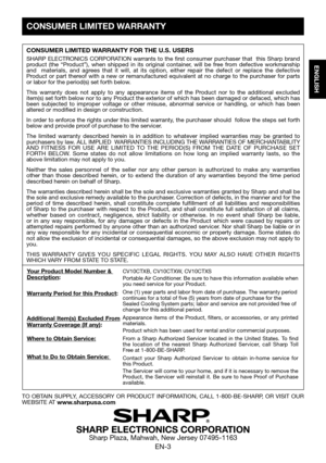 Page 5EN-3
ENGLISH
TO	OBTAIN	 SUPPLY,	 ACCESSORY	 OR	PRODUCT	 INFORMATION,	 CALL	1-800-BE-SHARP,	 OR	VISIT	 OUR	WEBSITE	AT	www.sharpusa.com
SHARP ELECTRONICS CORPORATIONSharp Plaza, Mahwah, New Jersey 07495-1163
CONSUMER LIMITED WARRANTY FOR THE U.S. USERS
SHARP ELECTRONICS CORPORATION warrants to the first consumer purchaser that  this Sharp brand product	 (the	“Product”),	 when	shipped	 in	its	 original	 container,	 will	be	free	 from	 defective	 workmanship	and  materials, and agrees that it will, at its...