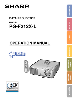 Page 1Introduction Quick StartSetupConnections Basic
Operation Useful
Features
Appendix
OPERATION MANUAL
DATA PROJECTOR
MODEL
PG-F212X-L 