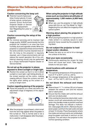 Page 128Observe the following safeguards when setting up your
projector.
Caution concerning the lamp unit
■
Potential hazard of glass par-
ticles if lamp ruptures. In case
of lamp rupture, contact your
nearest Sharp Authorized
Projector Dealer or Service
Center for replacement.
See “Regarding the Lamp” on
page 
52 .
Caution concerning the setup of the
projector
■For minimal servicing and to maintain high
image quality, SHARP recommends that this
projector be installed in an area free from
humidity, dust and...