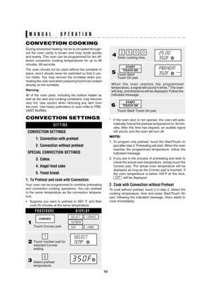 Page 1310
SEC R-820JS/BC O/M
TINSEB053WRRZ-D41 SEC R-820JS/BC O/M
CONVEC
CONVECTION COOKING
MANUAL OPERATION
During convection heating, hot air is circulated through-
out the oven cavity to brown and crisp foods quickly
and evenly. This oven can be programmed for ten dif-
ferent convection cooking temperatures for up to 99
minutes, 99 seconds.
The oven should not be used without the turntable in
place, and it should never be restricted so that it can-
not rotate. You may remove the turntable when pre-
heating...