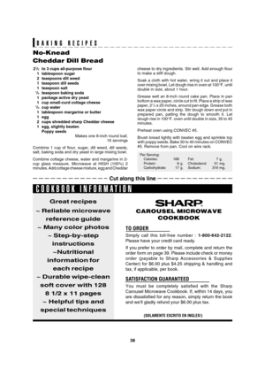 Page 4138
SEC R-820JS/BC O/M
TINSEB053WRRZ-D41 SEC R-820JS/BC O/M
No-Knead
Cheddar Dill Bread
21/2to 3 cups all-purpose flour
1 tablespoon sugar
2 teaspoons dill weed
1 teaspoon dill seeds
1 teaspoon salt
1/4teaspoon baking soda
1 package active dry yeast
1 cup small-curd cottage cheese
1/4cup water
1 tablespoon margarine or butter
1 egg
2 cups shredded sharp Cheddar cheese
1 egg, slightly beaten
Poppy seeds
Makes one 8-inch round loaf,
16 servings
Combine 1 cup of flour, sugar, dill weed, dill seeds,
salt,...